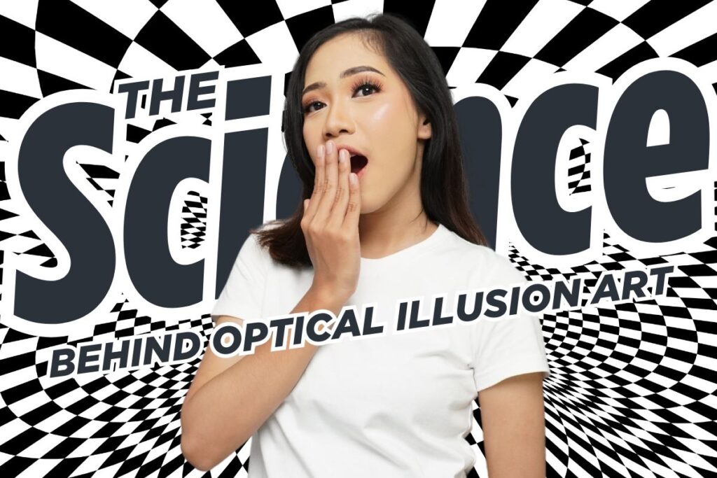 The Science Behind Optical Illusion Art